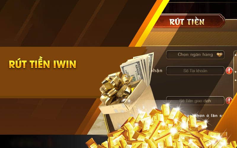 Giới thiệu tổng quan về rút tiền IWIN